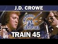 J. D. Crowe & The New South - Train 45 | Bluegrass Music