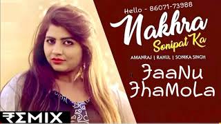 Nakhra Sonipat Ka remiX | Sonika Singh , Amanraj Gill, JaaNu JhaMoLa | Latest Haryanvi Songs 2019