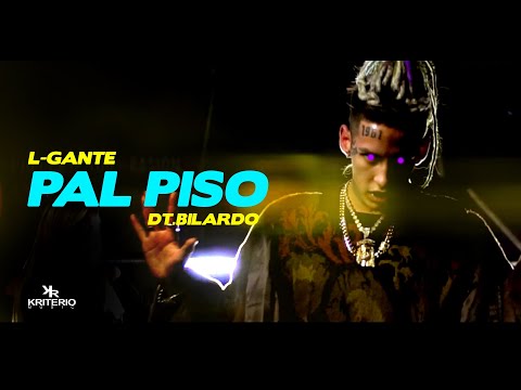 PAL PISO 🍑 - L-GANTE KELOKE ❌ DT.BILARDO - (Video Oficial)