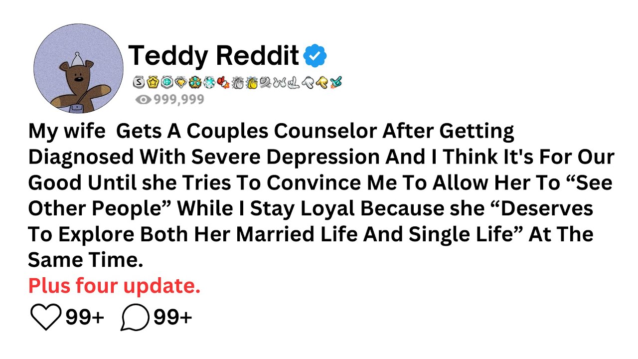 My wife  Gets A Couples Counselor After Getting Diagnosed With Severe Depression And I Think It's...