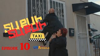 TAXI TAXI EPISODE 10 ՏԱՔՍԻ ՏԱՔՍԻ ՄԱՍ 10