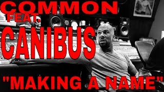 Common feat. Canibus - Making a name for ourselves