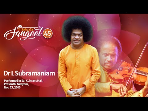 Avatar Symphony | Dr L Subramaniam | Nov 23, 2015 | Sri Sathya Sai Sangeet #45