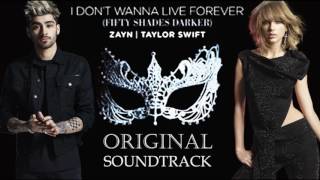 ZAYN Malik & Taylor Swift (Original Song) I Don't Wanna Live Forever Lyrics - Fifty Shades Darker