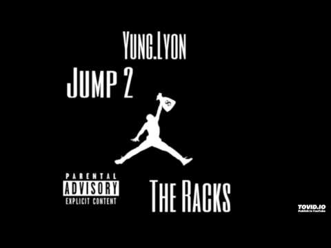 Yung Lyon - Jump 2 The Racks