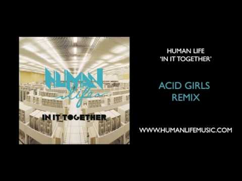 Human Life 'In It Together' [Acid Girls Remix]
