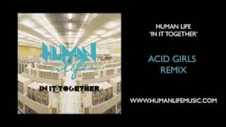 Human Life 'In It Together' [Acid Girls Remix]