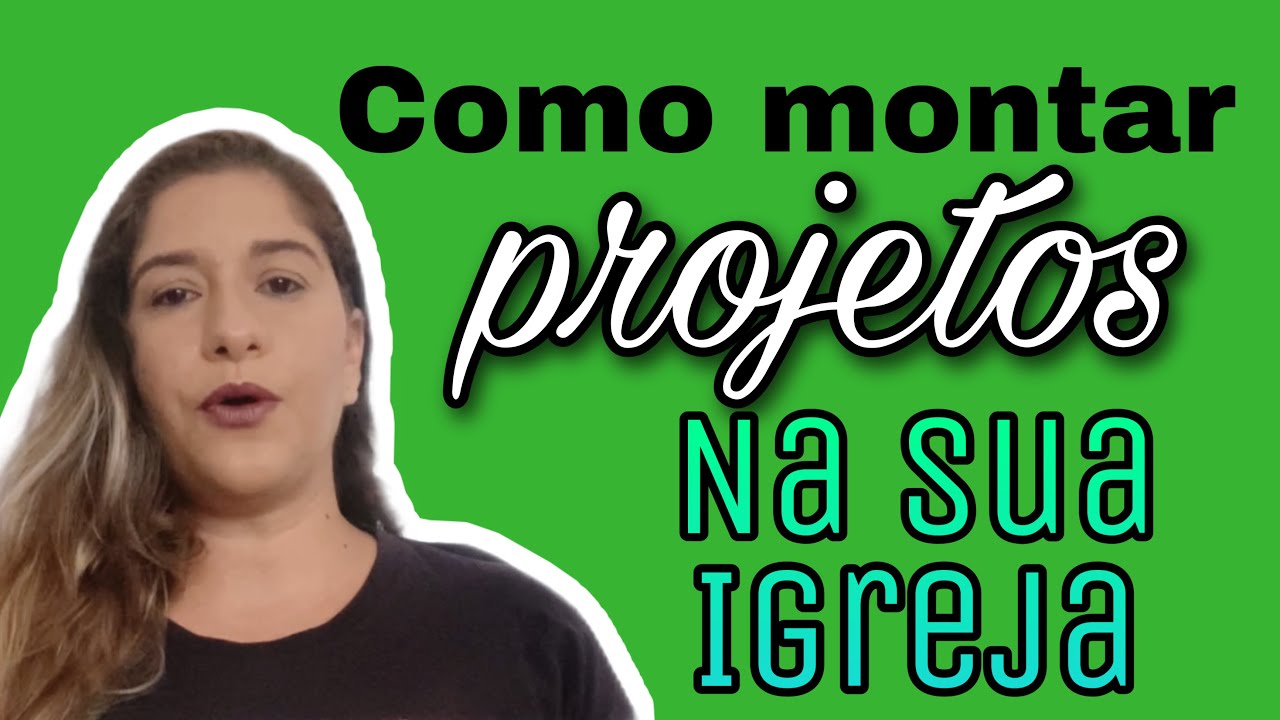 Como montar projetos na sua igreja