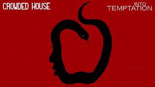 Crowded House - Into Temptation