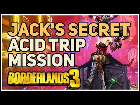 Acid Trip Borderlands 3 Jack's Secret Mission
