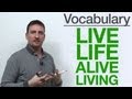 Vocabulary - LIVE, LIFE, ALIVE, LIVING