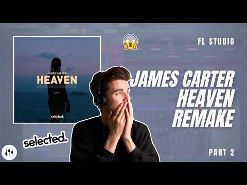 Making 'Heaven' By James Carter?! | FL Studio Remake Tutorial + FLP (Part 2)
