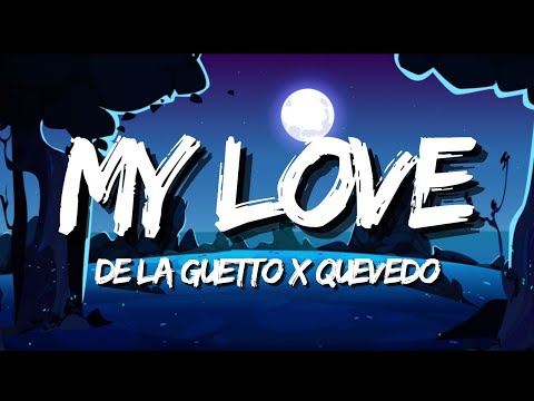 DE LA GUETTO X QUEVEDO - MY LOVE (Letra / Lyrics)