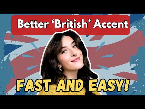 Get a Better 'British' Accent - Fast and Easy!