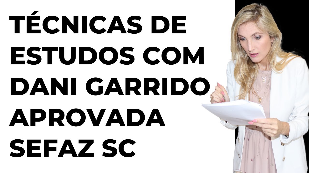 TÉCNICAS DE ESTUDO COM DANI - APROVADA SEFAZ SC E ALUNA DO TIME DA WALDRICH