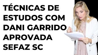 TÉCNICAS DE ESTUDO COM DANI - APROVADA SEFAZ SC E ALUNA DO TIME DA WALDRICH