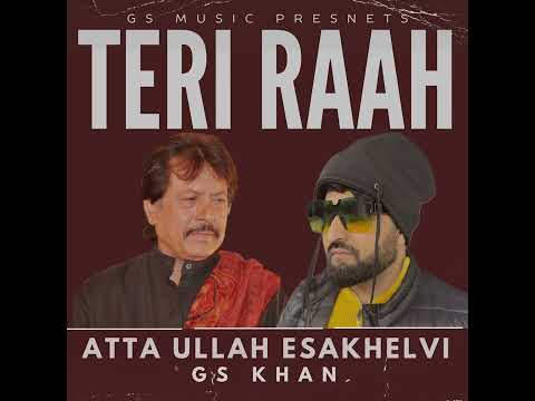 Teri Raah (feat. Atta Ullah Khan Esakhelvi) | GS Khan | GS Music 