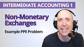 IFA51 – Non-Monetary Exchanges of PPE – Intermediate Accounting