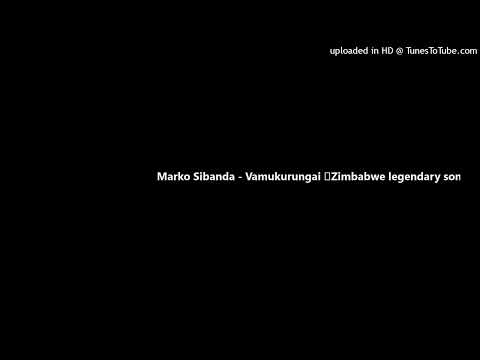 Marko Sibanda - Vamukurungai  Zimbabwe legendary songs