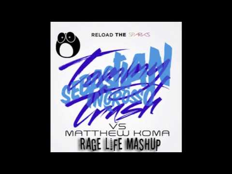 Sebastian Ingrosso & Tommy Trash vs. Matthew Koma - Reload The Sparks (Rage Life Mashup) DL LINK