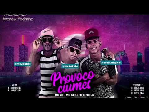 MC 2D PRT. MC KEKETO E MC LK - PROVOCO CIÚMES | LANÇAMENTO 2018