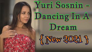 Download lagu Yuri Sosnin - Dancing In A Dream ( NEW 2021 ) mp3