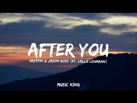 Gryffin & Jason Ross - After You (ft. Calle Lehmann) [Lyrics Video]