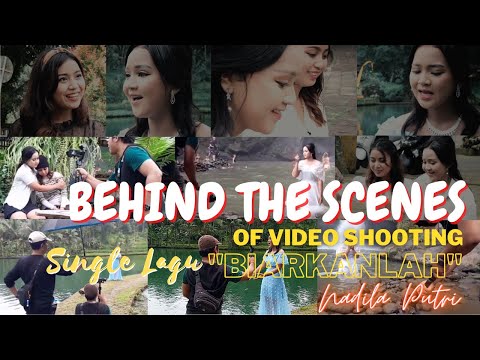 BEHIND THE SCENES OF NADILA PUTRI SHOOTING - SINGLE LAGU BIARKANLAH