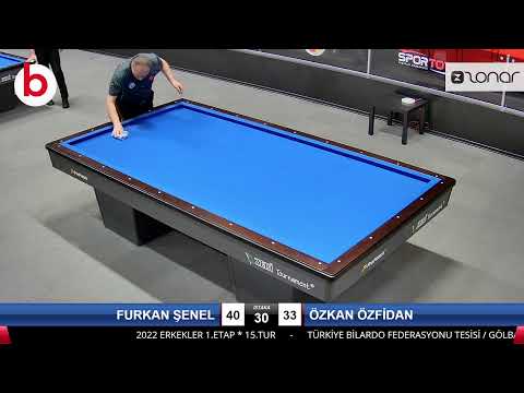 FURKAN ŞENEL & ÖZKAN ÖZFİDAN Bilardo Maçı - 2022 ERKEKLER 1.ETAP-15.TUR