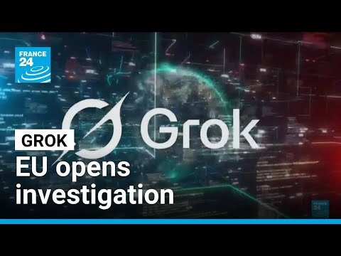 EU opens investigation into Grok over sexual deepfakes • FRANCE 24 English