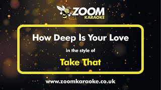 Take That - How Deep Is Your Love - Karaoke Version from Zoom Karaoke