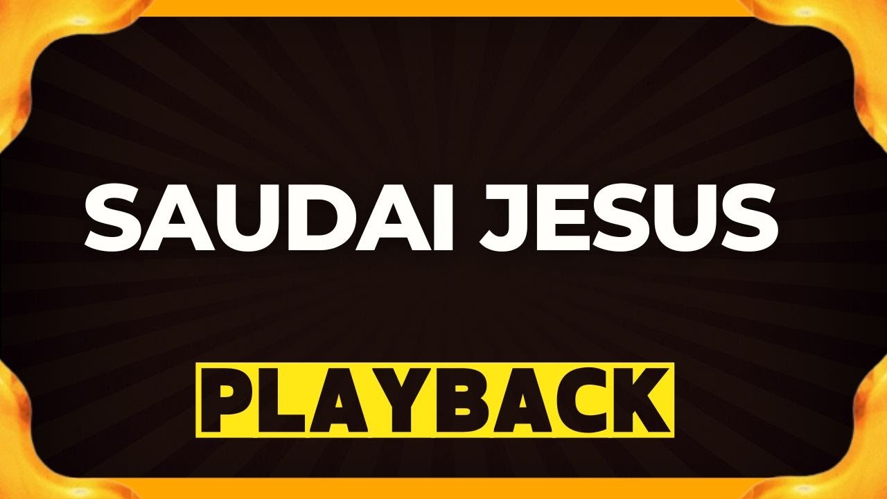 SAUDAI JESUS playback