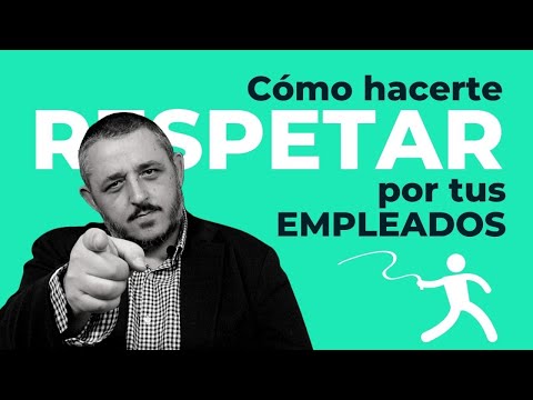 CÓMO hacer que te RESPETEN tus EMPLEADOS