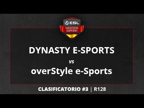 DYNASTY E-SPORTS vs. overStyle e-Sports - R128 -  ESL Masters CS:GO T1 Clasificatorio #3