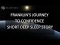 Franklin's Journey to Confidence: Short Deep Sleep Story