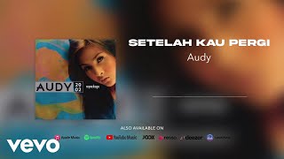 Download lagu Audy - Setelah Kau Pergi mp3 Download lagu Audy - Setelah Kau Pergi mp3
