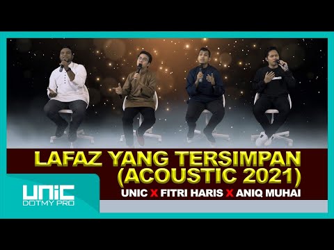 UNIC X FITRI HARIS X ANIQ MUHAI - LAFAZ YANG TERSIMPAN ( ACOUSTIC 2021 )