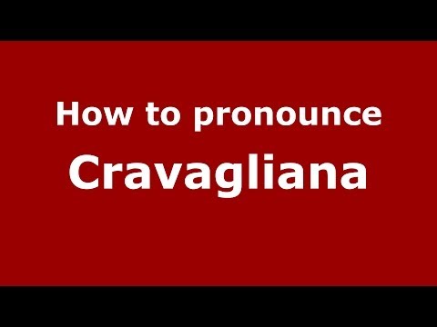 How to pronounce Cravagliana (Italian/Italy) - PronounceNames.com
