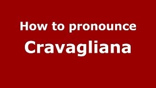 How to pronounce Cravagliana