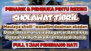 Download lagu SHOLAWAT JIBRIL MERDU PEMBUKA DAN PENARIK REZEKI 1 JAM MEMBUAT HATI BERGETAR BILA MENDENGARKANNYA  mp3