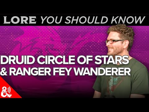 Lore You Should Know - Druid Circle of Stars & Ranger Fey Wanderer