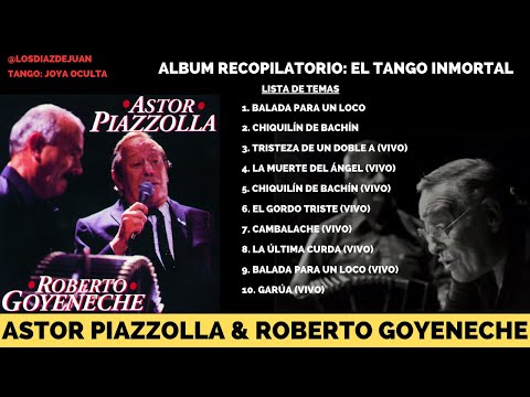 Astor Piazzolla &  Roberto "Polaco" Goyeneche: El Tango Inmortal (Álbum Recopilatorio Completo)