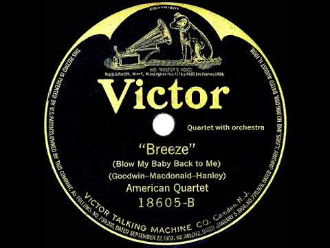 1919 American Quartet - Breeze (Blow My Baby Back To Me)