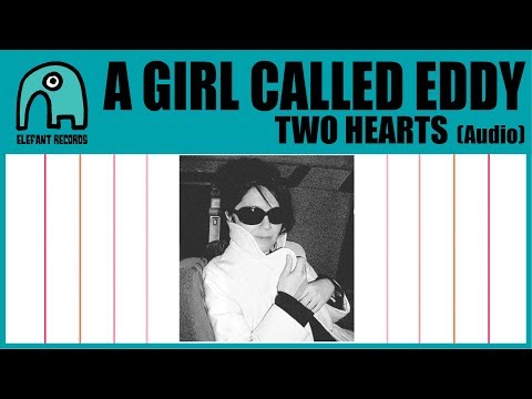 A GIRL CALLED EDDY - Two Hearts [Audio]
