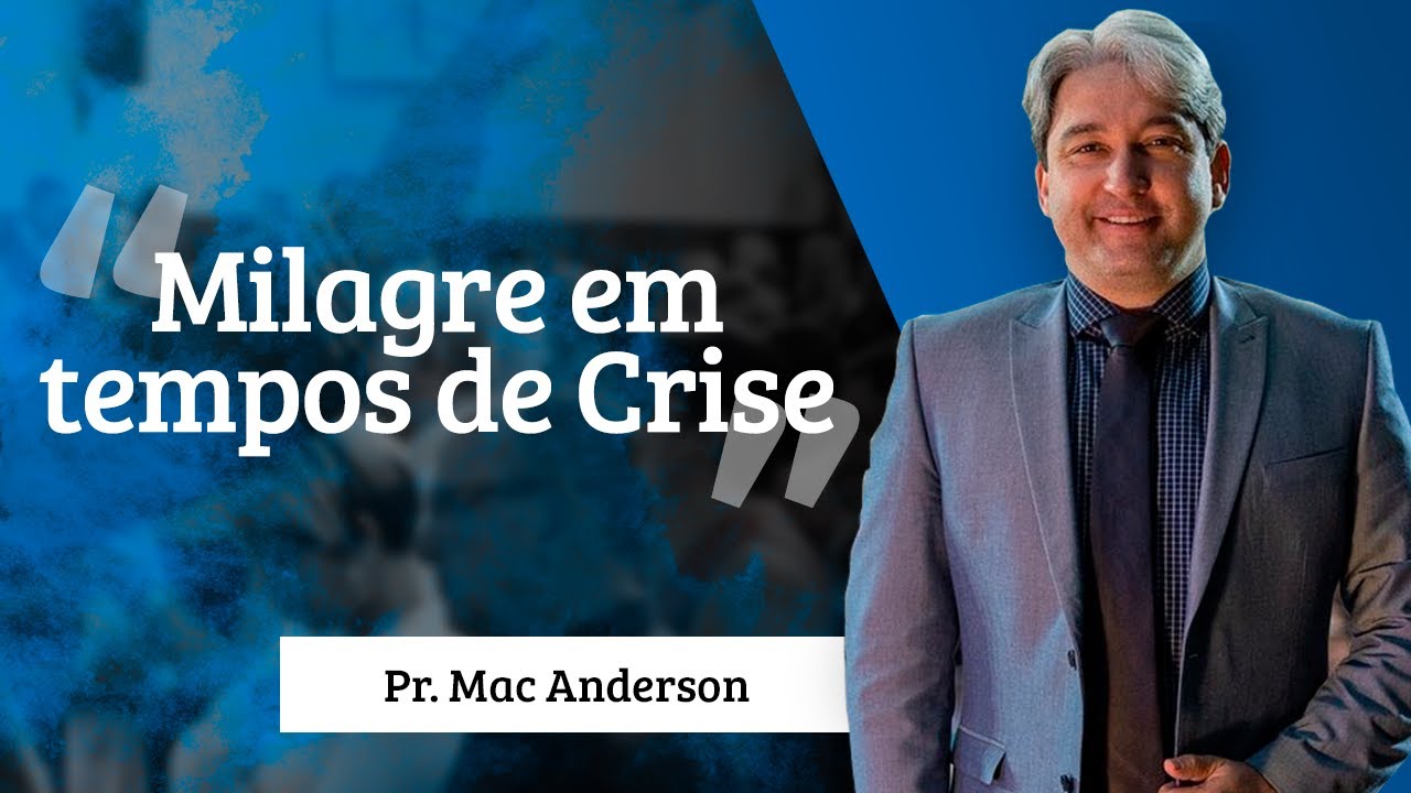 Pastor Mac Anderson - Milagre em tempos de Crise