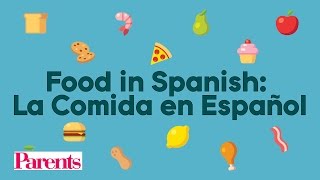 Food in Spanish: La Comida en Español | Parents