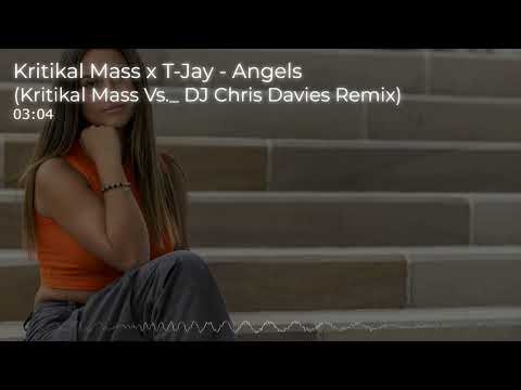 Kritikal Mass x T Jay - Angels (Kritikal Mass Vs DJ Chris Davies Remix)