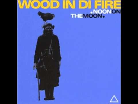 Wood In Di Fire - 