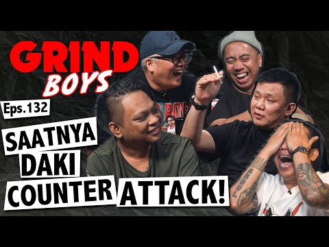 Grind Boys Eps.132 - "Saatnya Daki Counter Attack!"