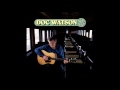 Doc & Merle Watson - "Greenville Trestle High" (Riding The Midnight Train) HQ